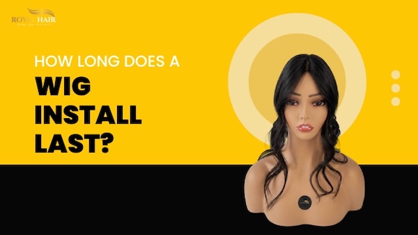 How Long Does a Wig Install Last?