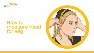 How to measure head for wig - Royal Hair