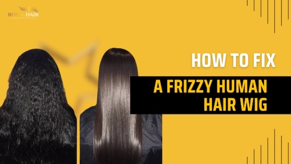 How to Fix a Frizzy Human Hair Wig