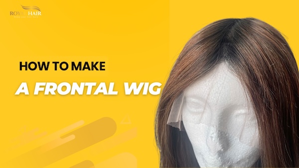 How to Make a Frontal Wig