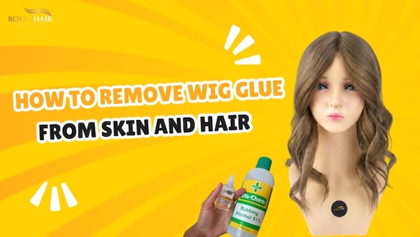 How to Remove Wig Glue from Skin and Hair