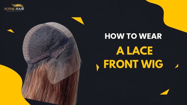 How to Wear a Lace Front Wig